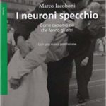 I neuroni specchio. Come capiamo ciò che fanno gli altri